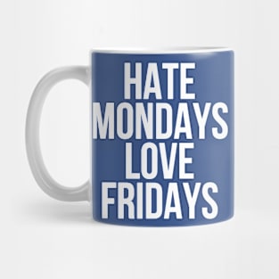 hate monday love friday 2 Mug